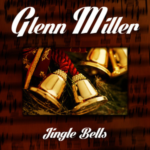 收聽Glenn Miller的Jingle Bells歌詞歌曲