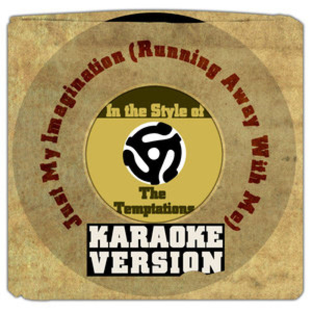Just My Imagination (Running Away with Me) [In the Style of Temptations, The] [Karaoke Version] (Karaoke Version)