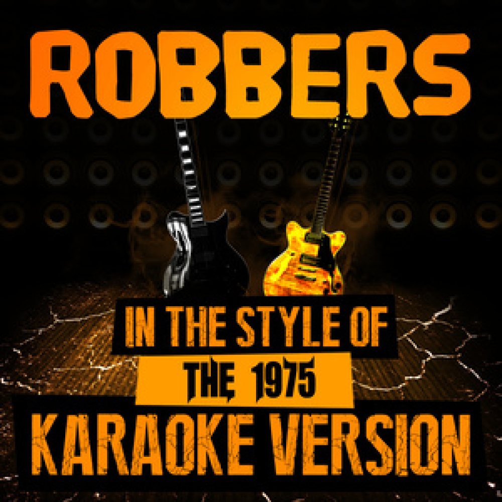 Robbers (In the Style of the 1975) [Karaoke Version] - Single