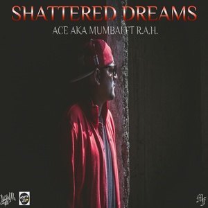 ดาวน์โหลดและฟังเพลง Shattered Dreams พร้อมเนื้อเพลงจาก Ace aka Mumbai