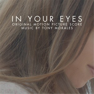 Tony Morales的專輯In Your Eyes (Original Motion Picture Score)
