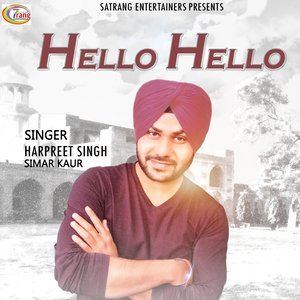 ดาวน์โหลดและฟังเพลง Hello Hello พร้อมเนื้อเพลงจาก Harpreet Singh