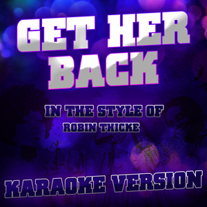 อัลบัม Get Her Back (In the Style of Robin Thicke) [Karaoke Version] - Single ศิลปิน Ameritz Audio Karaoke