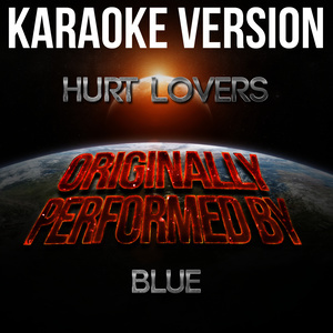 ดาวน์โหลดและฟังเพลง Hurt Lovers (In the Style of Blue) [Karaoke Version] พร้อมเนื้อเพลงจาก Ameritz Karaoke Planet