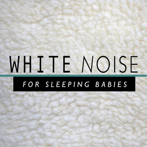 ดาวน์โหลดและฟังเพลง White Noise: Sound พร้อมเนื้อเพลงจาก Soothing White Noise for Sleeping Babies