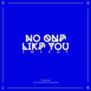 Dengarkan No One Like You lagu dari City Harvest Church dengan lirik
