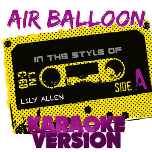 ดาวน์โหลดและฟังเพลง Air Balloon (In the Style of Lily Allen) [Karaoke Version] (Karaoke Version) พร้อมเนื้อเพลงจาก Ameritz Audio Karaoke