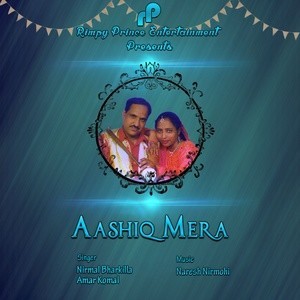 收聽Nirmal Bharkilla的Aashiq Mera歌詞歌曲
