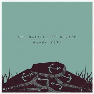 Listen to Wrong Port song with lyrics from The Battles of Winter
