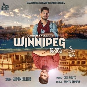 收听Gurnam Bhullar的Winnipeg歌词歌曲