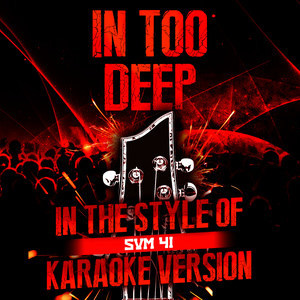 ดาวน์โหลดและฟังเพลง In Too Deep (In the Style of Sum 41) [Karaoke Version] พร้อมเนื้อเพลงจาก Ameritz Audio Karaoke