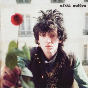 Nikki Sudden ดาวน์โหลดและฟังเพลงฮิตจาก Nikki Sudden