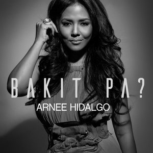 Dengarkan lagu Bakit Pa? nyanyian Arnee Hidalgo dengan lirik