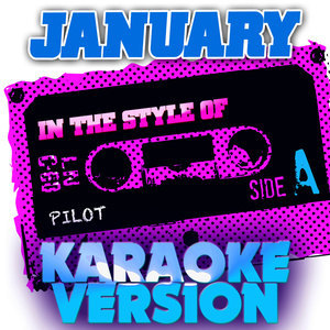 ดาวน์โหลดและฟังเพลง January (In the Style of Pilot) [Karaoke Version] พร้อมเนื้อเพลงจาก Ameritz Audio Karaoke