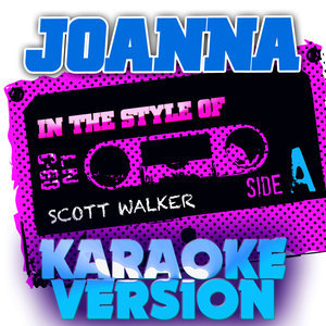 ดาวน์โหลดและฟังเพลง Joanna (In the Style of Scott Walker) [Karaoke Version] พร้อมเนื้อเพลงจาก Ameritz Audio Karaoke