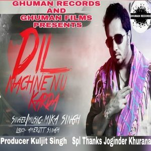 Dengarkan lagu Dil Nachne Nu Karda nyanyian Mika Singh dengan lirik