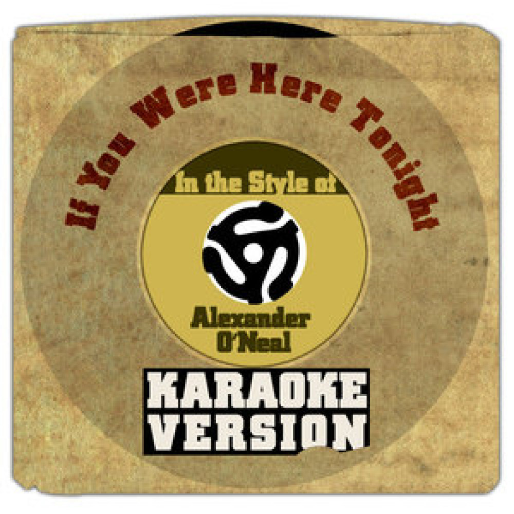 If You Were Here Tonight (In the Style of Alexander O'neal) [Karaoke Version]