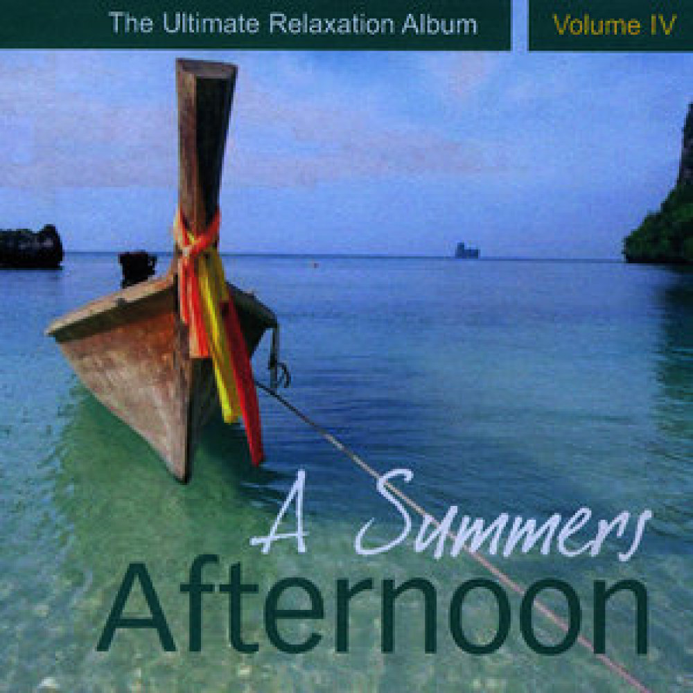 A Summers Afternoon - The Ultimate Relaxation Album, Vol. IV