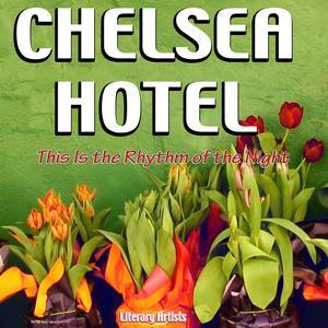 Literary Artists的專輯Chelsea Hotel - This Is the Rhythm of the Night