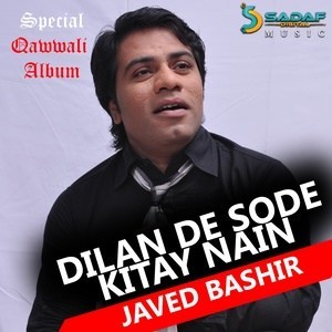 Listen to Dilan De Sode Kitay Nain song with lyrics from Javed Bashir