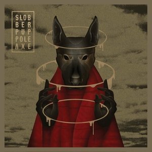 Listen to Incendiary Axe song with lyrics from Slobber Pup