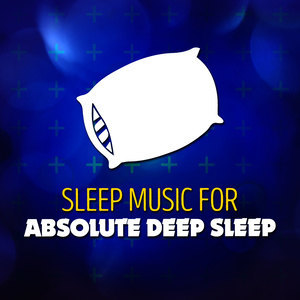 อัลบัม Sleep Music for Absolute Deep Sleep ศิลปิน Music for Absolute Deep Sleep