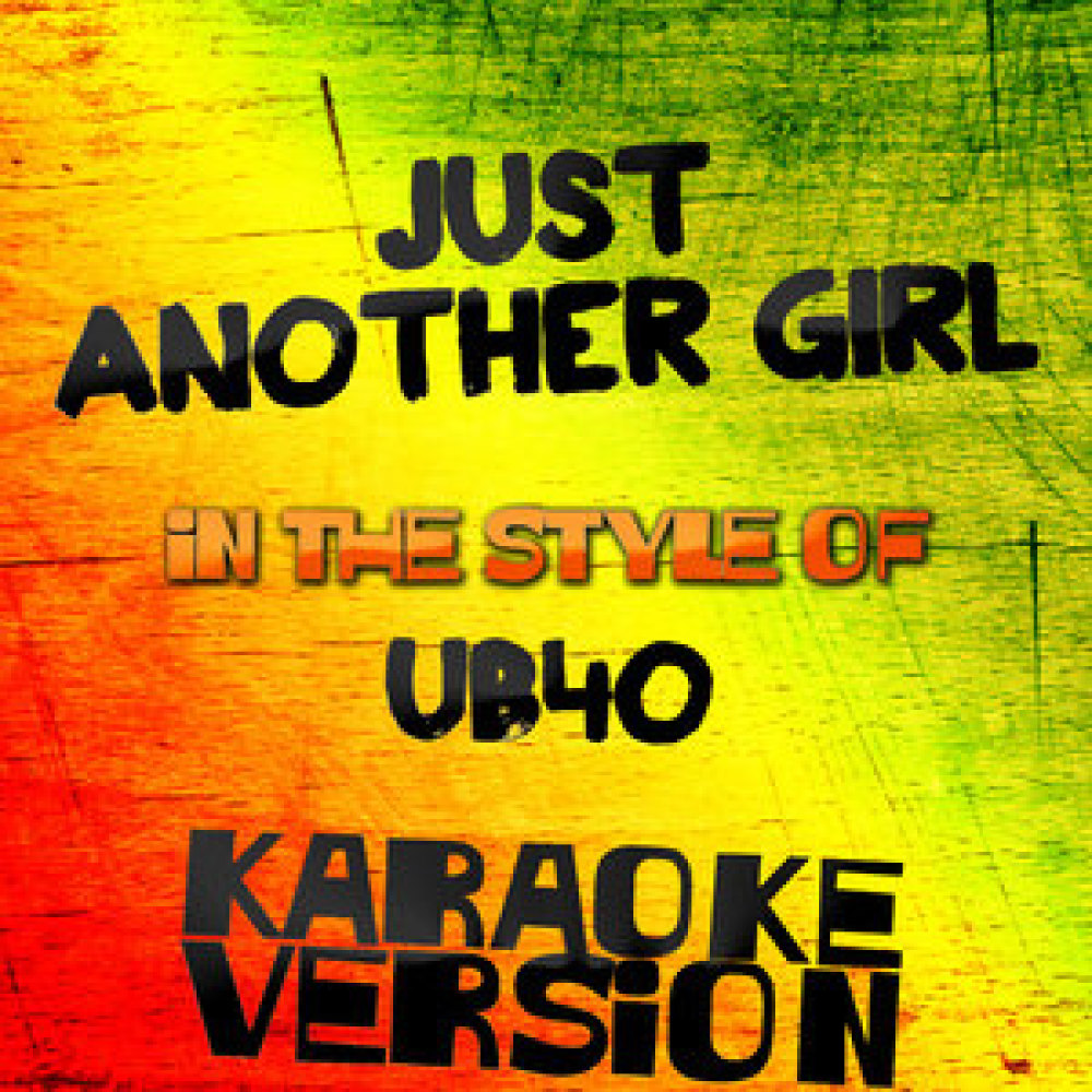 Just Another Girl (In the Style of Ub40) [Karaoke Version]