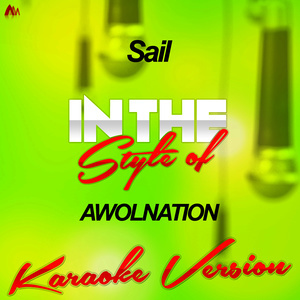 收聽Ameritz Audio Karaoke的Sail (In the Style of Awolnation) [Karaoke Version] (Karaoke Version)歌詞歌曲