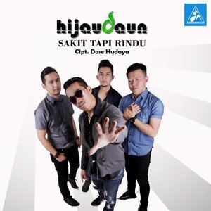 ดาวน์โหลดและฟังเพลง Sakit Tapi Rindu พร้อมเนื้อเพลงจาก Hijau Daun