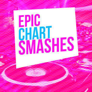 อัลบัม Epic Chart Smashes ศิลปิน Summer Hit Superstars