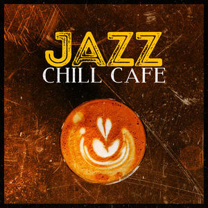 Jazz Cafe的專輯Jazz: Chill Cafe