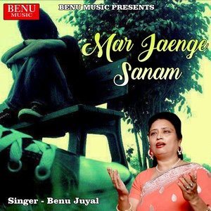 收聽Benu Juyal的Mar Jaenge Sanam歌詞歌曲