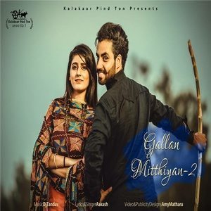 收聽Aakash的Gallan Mitthiyan 2歌詞歌曲