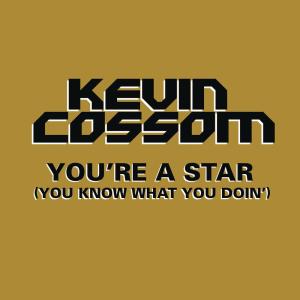 อัลบัม You're a Star (You Know What You Doin') (Main Version) ศิลปิน Kevin Cossom