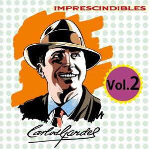 Carlos Gardel的專輯Imprescindibles, Vol. 2