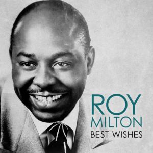 ดาวน์โหลดและฟังเพลง Best Wishes พร้อมเนื้อเพลงจาก Roy Milton