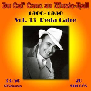 Reda Caire的專輯Du Caf' Conc au Music-Hall (1900-1950) en 50 volumes -Vol. 33/50