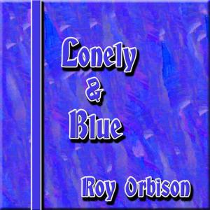 Roy Orbison的專輯Sings Lonely and Blue