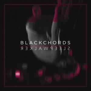 收聽Blackchords的Sleepwalker歌詞歌曲