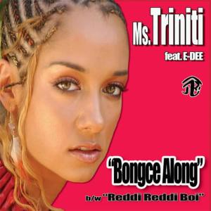 Ms. Triniti的專輯Bongce Along b/w Reddi Reddi Boi