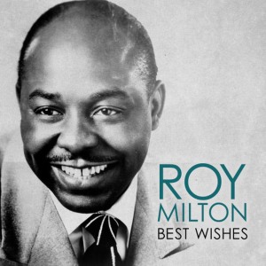 收聽Roy Milton的Best Wishes歌詞歌曲