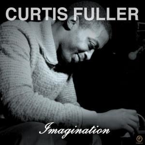 收聽Curtis Fuller的Imagination歌詞歌曲