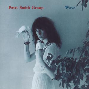 收聽Patti Smith的Wave歌詞歌曲