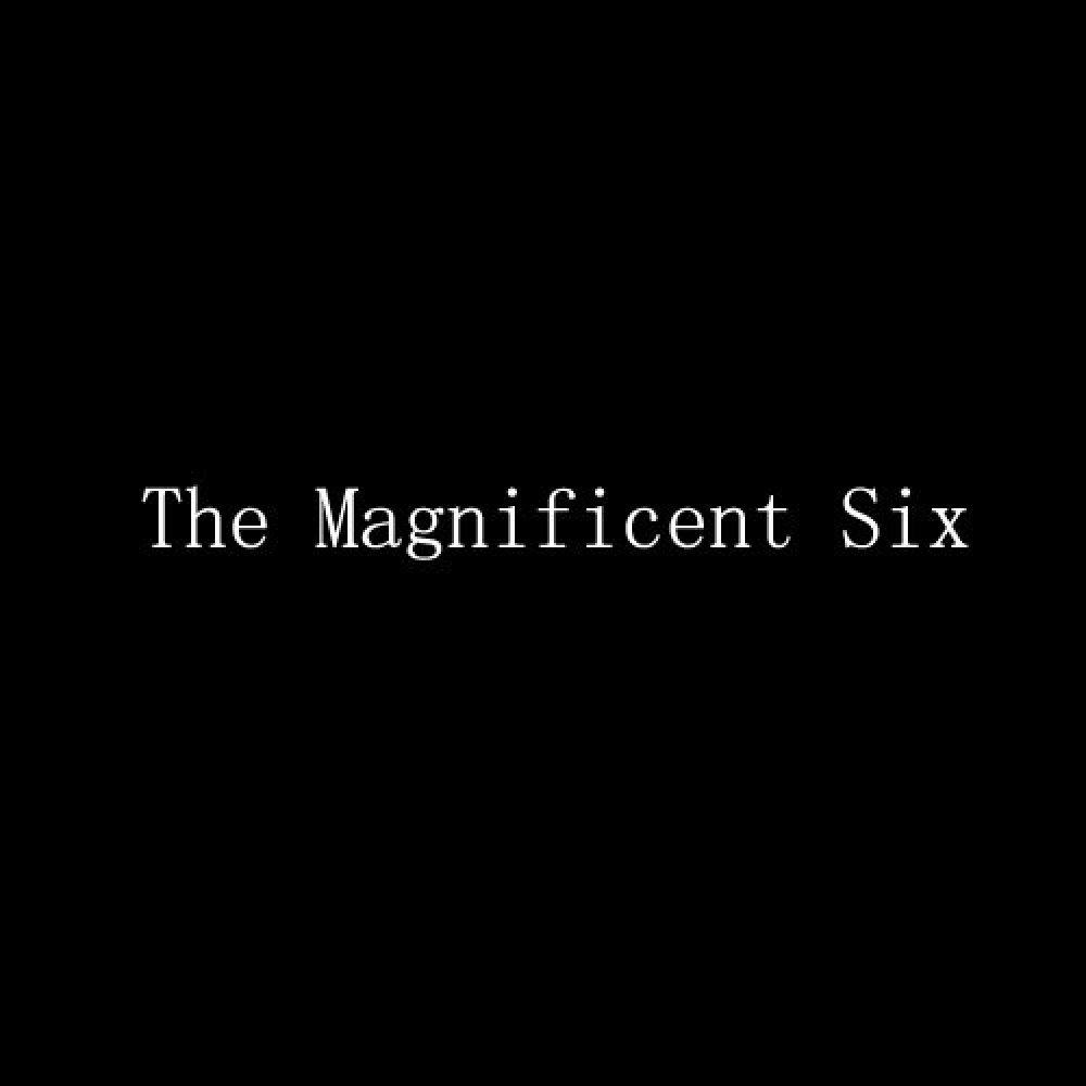 The Magnificent Six