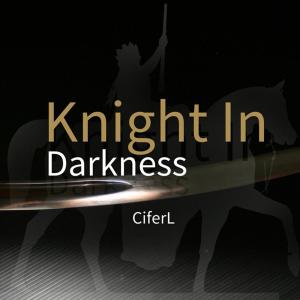 Dengarkan Knight In Darkness lagu dari CiferL dengan lirik