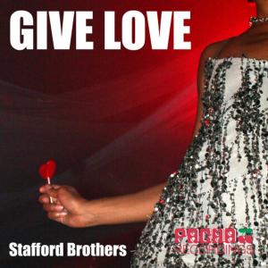 ดาวน์โหลดและฟังเพลง Give Love (Radio Edit) พร้อมเนื้อเพลงจาก Stafford Brothers