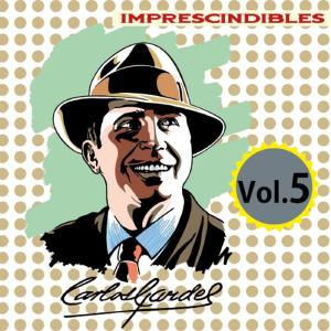 Carlos Gardel的專輯Imprescindibles, Vol. 5