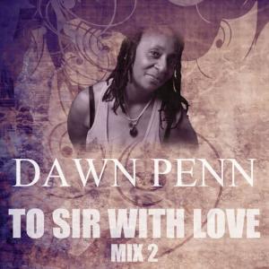 收聽Dawn Penn的To Sir With Love Mix 2 (Mix 2)歌詞歌曲