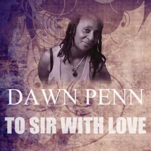 收聽Dawn Penn的To Sir With Love歌詞歌曲