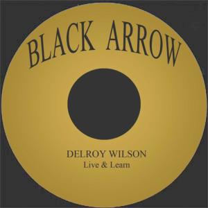 ดาวน์โหลดและฟังเพลง Live & Learn พร้อมเนื้อเพลงจาก Delroy Wilson